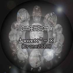Dimaension X : Drone 2012 Dimaension X : Drone 2012